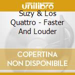 Suzy & Los Quattro - Faster And Louder cd musicale di Suzy & Los Quattro