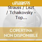 Strauss / Liszt / Tchaikovsky - Top Clasics-Spec.Edition (6 Cd) cd musicale di Strauss/Liszt/Tchaikovsky