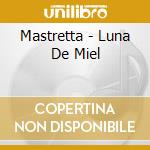 Mastretta - Luna De Miel cd musicale di Mastretta