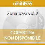 Zona oasi vol.2 cd