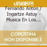 Fernando Anton / Ingartze Astuy - Musica En Los Salones Y Teatros Del Madrid Del Siglo XVIII cd