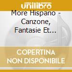 More Hispano - Canzone, Fantasie Et Correnti. Venezia cd