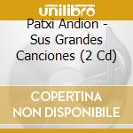 Patxi Andion - Sus Grandes Canciones (2 Cd) cd