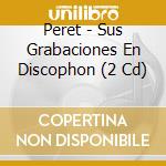 Peret - Sus Grabaciones En Discophon (2 Cd) cd musicale di Peret