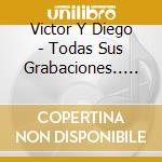 Victor Y Diego - Todas Sus Grabaciones.. (2 Cd) cd