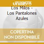 Los Milos - Los Pantalones Azules cd