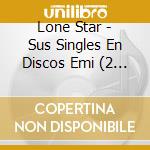 Lone Star - Sus Singles En Discos Emi (2 Cd) cd