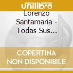 Lorenzo Santamaria - Todas Sus Singles cd musicale di Lorenzo Santamaria