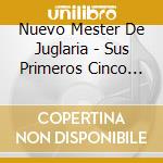 Nuevo Mester De Juglaria - Sus Primeros Cinco Lp's (3 Cd) cd musicale di Nuevo Mester De Juglaria