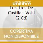 Los Tres De Castilla - Vol.1 (2 Cd) cd musicale di Los Tres De Castilla