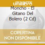 Moncho - El Gitano Del Bolero (2 Cd) cd
