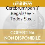 Cerebrum/pan Y Regaliz/ev - Todos Sus Grabaciones.. (2 Cd) cd