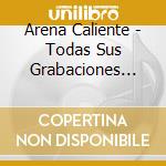 Arena Caliente - Todas Sus Grabaciones Para Discos Cbs Y Epic 72-78 cd