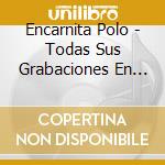Encarnita Polo - Todas Sus Grabaciones En Regal Vergara Marfer (2 Cd) cd