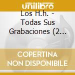 Los H.h. - Todas Sus Grabaciones (2 Cd) cd