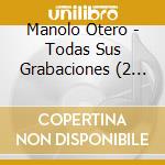 Manolo Otero - Todas Sus Grabaciones (2 Cd) cd musicale di Manolo Otero