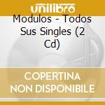 Modulos - Todos Sus Singles (2 Cd) cd musicale di Modulos
