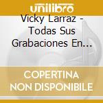 Vicky Larraz - Todas Sus Grabaciones En Discos Cbs (1986-1989) (2 Cd) cd musicale di Vicky Larraz