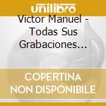 Victor Manuel - Todas Sus Grabaciones Philips 2 cd musicale di Victor Manuel
