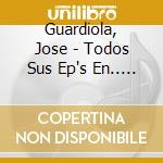 Guardiola, Jose - Todos Sus Ep's En.. (2 Cd) cd