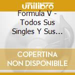 Formula V - Todos Sus Singles Y Sus Dos Primeros Lp'S (2 Cd) cd musicale di Formula V
