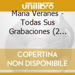 Maria Veranes - Todas Sus Grabaciones (2 Cd) cd
