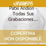Patxi Andion - Todas Sus Grabaciones Para Cbs Y Epic (1978-1986) (2 Cd) cd musicale di Patxi Andion