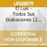 El Luis - Todos Sus Grabaciones (2 Cd) cd