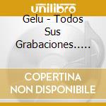 Gelu - Todos Sus Grabaciones.. (2 Cd) cd