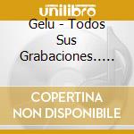 Gelu - Todos Sus Grabaciones.. (2 Cd)