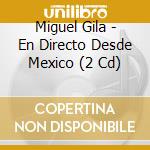 Miguel Gila - En Directo Desde Mexico (2 Cd) cd