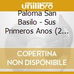 Paloma San Basilo - Sus Primeros Anos (2 Cd) cd