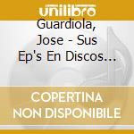 Guardiola, Jose - Sus Ep's En Discos La.. (2 Cd) cd