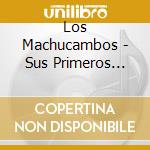Los Machucambos - Sus Primeros Ep's (2 Cd) cd musicale di Los Machucambos