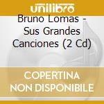 Bruno Lomas - Sus Grandes Canciones (2 Cd) cd