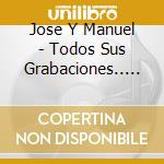 Jose Y Manuel - Todos Sus Grabaciones.. (2 Cd) cd
