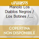 Manolo Los Diablos Negros / Los Botines / Pelayo - Todas Sus Grabaciones (1963-1964) (2 Cd) cd musicale di Manolo Los Diablos Negros / Los Botines / Pelayo