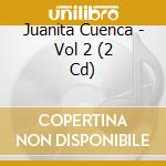 Juanita Cuenca - Vol 2 (2 Cd) cd musicale di Juanita Cuenca