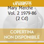 Mary Merche - Vol. 2 1979-86 (2 Cd) cd musicale di Mary Merche