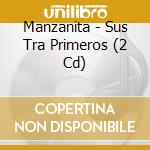Manzanita - Sus Tra Primeros (2 Cd) cd musicale di Manzanita
