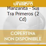 Manzanita - Sus Tra Primeros (2 Cd) cd