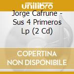 Jorge Cafrune - Sus 4 Primeros Lp (2 Cd) cd musicale di Cafrune, Jorge