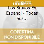 Los Bravos En Espanol - Todas Sus Grabaciones (1966-1974) (2 Cd)