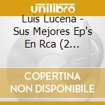 Luis Lucena - Sus Mejores Ep's En Rca (2 Cd) cd