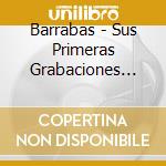 Barrabas - Sus Primeras Grabaciones (1972-1975) (2 Cd) cd