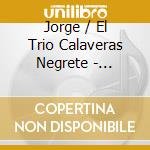 Jorge / El Trio Calaveras Negrete - Concierto En Lahabana cd musicale di Jorge / El Trio Calaveras Negrete