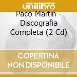 Paco Martin - Discografia Completa (2 Cd) cd