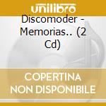 Discomoder - Memorias.. (2 Cd) cd musicale di Discomoder