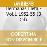 Hermanas Fleta - Vol.1 1952-55 (3 Cd) cd musicale di Hermanas Fleta