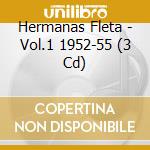 Hermanas Fleta - Vol.1 1952-55 (3 Cd) cd